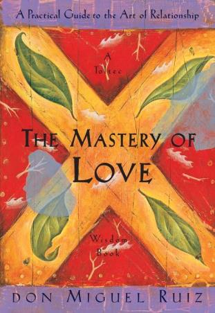 Book cover number 1 for The Mastery of Love : A Practical Guide To The Art Of Relationship written by Don Miguel Ruiz published by Amber Books