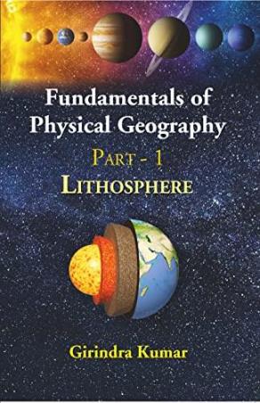 Book cover number 1 for Fundamentals Of Physical Geography : Part - 1 Lithosphere written by Girindra Kumar published by Kalpaz Publications