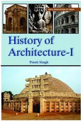 Book cover number 1 for History Of Architecture 1 written by Preeti Singh published by Vayu Education Of India