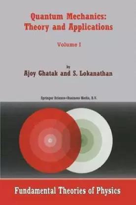 Book cover number 1 for Quantum Mechanics : Theory and Applications (Volume 1) written by Ajoy Ghatak, S. Lokanathan published by Springer
