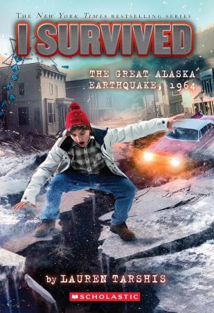 Book cover number 1 for I Survived : I Survived The Great Alaska Earthquake,1964 written by Lauren Tarshis published by Scholastic