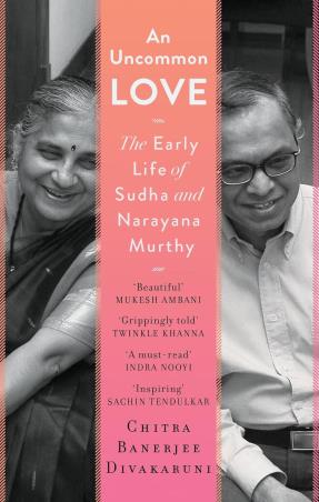 Book cover number 1 for An Uncommon Love: The Early Life Of Sudha And Narayan Murthy written by Chitra Banerjee Divakaruni published by Juggernaut