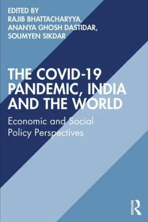 Book cover number 1 for The Covid-19 Pandemic, India And The World Economic And Social Policy Perspectives written by Soumyen Sikdar, Rajib Bhattacharyya, Ananya Ghosh Dastidar published by Routledge