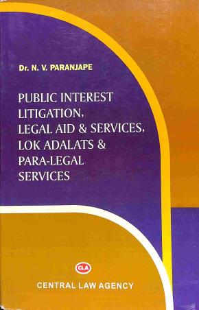 Book cover number 1 for Public Interest Litigation Legal Aid & Services Lok Adalats & Para - Legal Services written by N. V. Paranjape published by Central Law Agency