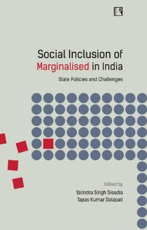 Book cover number 1 for Social Inclusion Of Marginalised In India : State Policies And Challenges written by Yatindra Singh Sisodia, Tapas Kumar Dalapati published by Rawat Publications