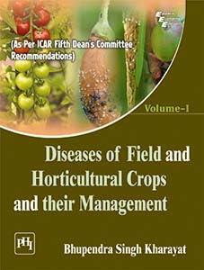 Book cover number 1 for Diseases Of Field & Horticultural Crops And Their Management (Volume-1) written by Bhupendra Singh Kharayat published by PHI Learning Private Limited