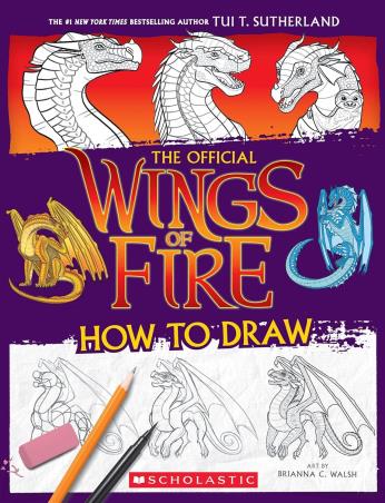 Book cover number 1 for Wings Of Fire: How To Draw written by Tui T. Sutherland published by Scholastic