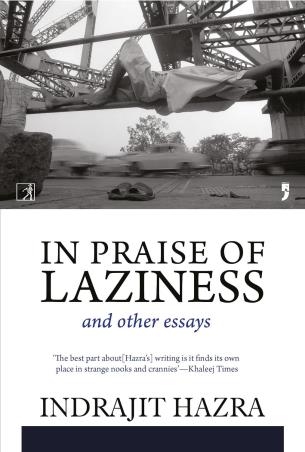 Book cover number 1 for In Praise Of Laziness And Other Essays written by Indrajit Hazra published by Simon & Schuster