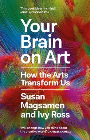 Book cover number 1 for Your Brain On Art : How The Arts Transform Us written by Ivy Ross, Susan Magsamen published by Canongate Books
