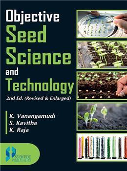 Book cover number 1 for Objective Seed Science And Technology written by K. Vanangamudi, K. Raja, S. Kavitha published by Scientific Publishers