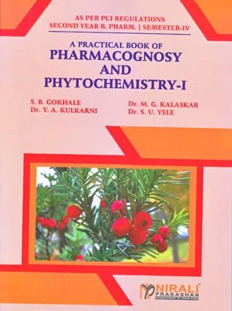 Book cover number 1 for A Practical Book Of Pharmacognosy And Phytochemistry - 1 written by S. B. Gokhale, M. G. Kalaskar, Y. A. Kulkarni published by Nirali Prakashan