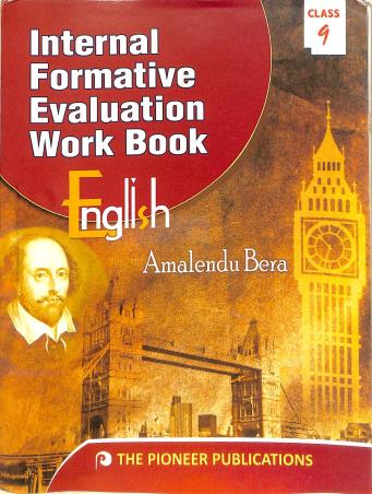 Book cover number 1 for Internal Formative Evaluation Work Book English Class 9 written by Amalendu Bera published by The Pioneer Publications