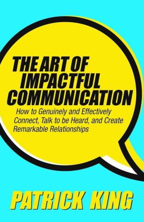 Book cover number 1 for The Art Of Impactful Communication written by Patrick King published by Embassy Books