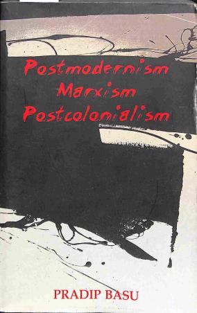 Book cover number 1 for Postmodernism  Marxism Postcolonialism written by Pradip Basu published by Avenel Press