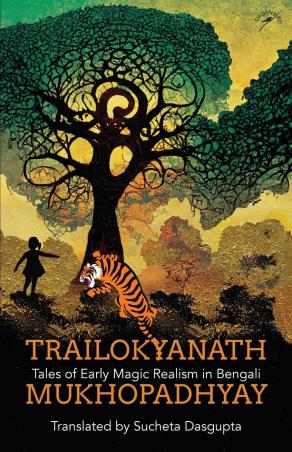 Book cover number 1 for Trailokyanath Mukhopadhyay : Tales Of Early Magic Realism In Bengali written by Trailokyanath Mukhopadhyay, Sucheta Dasgupta published by Niyogi Books