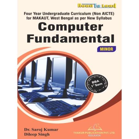 Book cover number 1 for Computer Fundamental (Minor) BBA Semester 1 written by Saroj Kumar, Dileep Singh published by Thakur Publication Pvt. Ltd.