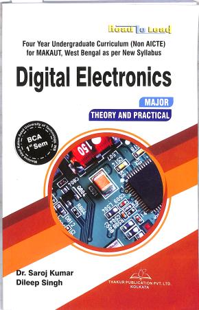 Book cover number 1 for Digital Electronics (Major) : Theory And Practical BCA Semester 1 written by Saroj Kumar, Dileep Singh published by Thakur Publication Pvt. Ltd.