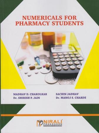 Book cover number 1 for Numericals For Pharmacy Students written by Manoj S. Charde, Madhav D. Chakolkar, Shirish P. Jain, Sachin Jadhav published by Nirali Prakashan