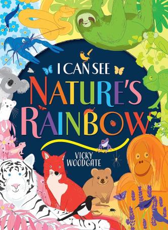 Book cover number 1 for I Can See Nature's Rainbow written by Vicky Woodgate published by Scholastic