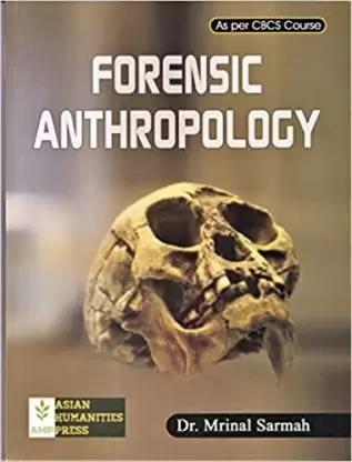 Book cover number 1 for Forensic Anthropology written by Mrinal Sarmah published by Asian Humanities Press