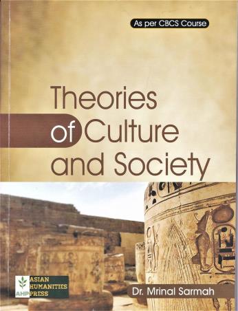 Book cover number 1 for Theories Of Culture And Society written by Mrinal Sarmah published by Asian Humanities Press
