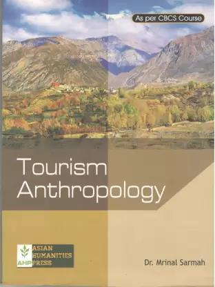 Book cover number 1 for Tourism Anthropology written by Mrinal Sarmah published by Asian Humanities Press
