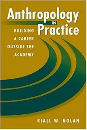 Book cover number 1 for Anthropology In Practice written by Riall W. Nolan published by Asian Humanities Press