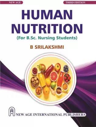 Book cover number 1 for Human Nutrition (For B.Sc. Nursing Students) written by B. Srilakshmi published by New Age International (P) Limited, Publishers