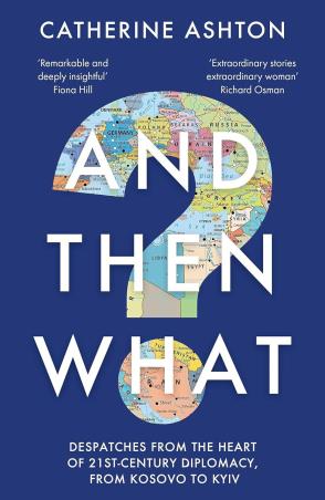 Book cover number 1 for And Then What written by Catherine Ashton published by Elliott & Thompson Limited