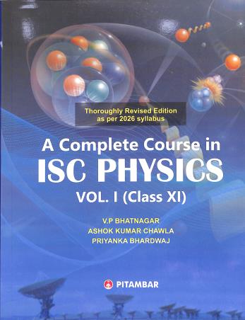 Book cover number 1 for A Complete Course In ISC Physics Volume 1 : Class 11 (2026) written by V. P. Bhatnagar, Ashok Kumar Chawla, Priyanka Bhardwaj published by Pitambar Publishing Company (P) Ltd.