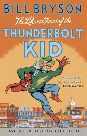 Book cover number 1 for The Life And Times Of The Thunderbolt Kid written by Bill Bryson published by Black Swan