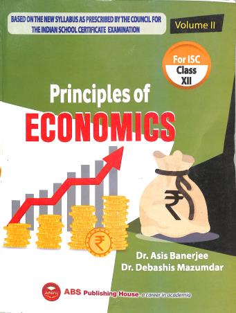Book cover number 1 for Principles Of Economics For ISC Class 12 (Volume 2) 2024-25 written by Debashis Mazumdar, Asis Banerjee published by ABS Publishing House