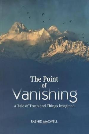 Book cover number 1 for The Point Of Vanishing : A Tale Of Truth And Things Imagined written by Rashid Maxwell published by Niyogi Books