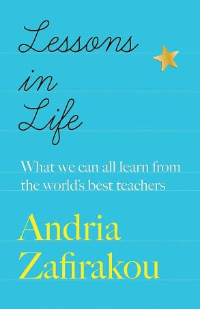 Book cover number 1 for Lessons In Life : What We Can All Learn From The world’s best Teachers written by Andria Zafirakou published by Quercus