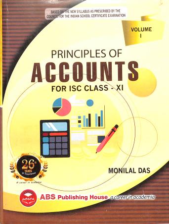Book cover number 1 for Principles Of Accounts For ISC Class 11 Volume 1  (2026) written by Monilal Das, Chandrima Banerjee published by ABS Publishing House
