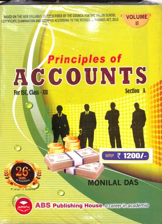 Book cover number 1 for Principles Of Accounts For ISC Class -12 Section A & B (2025) written by Monilal Das published by ABS Publishing House