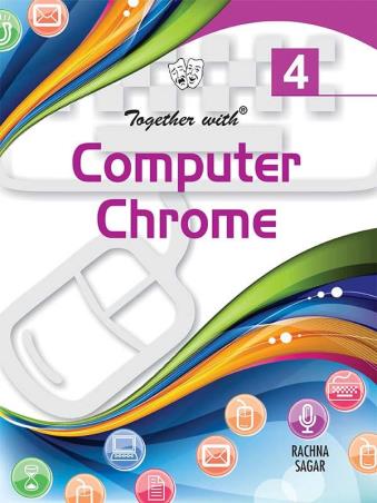 Book cover number 1 for Together With Computer Chrome 4 written by Anu Pasricha published by Rachna Sagar Pvt. Ltd.