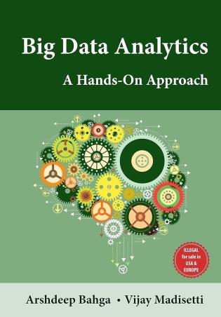 Book cover number 1 for Big Data Analytics : A Hands-On Approach written by Arshdeep Bahga, Vijay Madisetti published by White Falcon Publishing