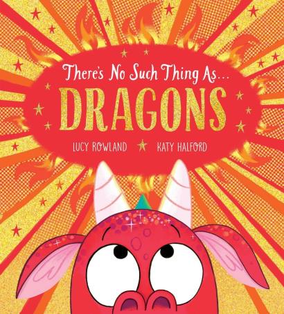 Book cover number 1 for Theres No Such Thing As Dragons written by Lucy Rowland published by Scholastic