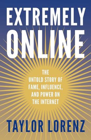 Book cover number 1 for Extremely Online : The Untold Story Of Fame, Influence And Power On The Internet written by Taylor Lorenz published by W. H. Allen