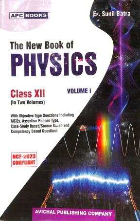 Book cover number 1 for APC The New Book Of Physics Class 12 (Volume 1& 2) NCF 2023 written by Sunil Batra published by Avichal Publishing Company