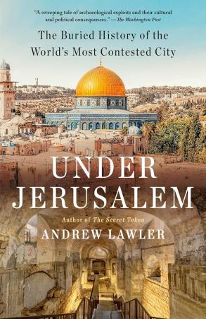 Book cover number 1 for Under Jerusalem : The Buried History Of The World's Most Contested City written by Andrew Lawler published by Anchor Books
