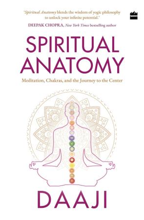 Book cover number 1 for Spiritual Anatomy : Meditation, Chakras, And The Journey To The Center written by Kamlesh D. Patel published by Harper Collins Publishers