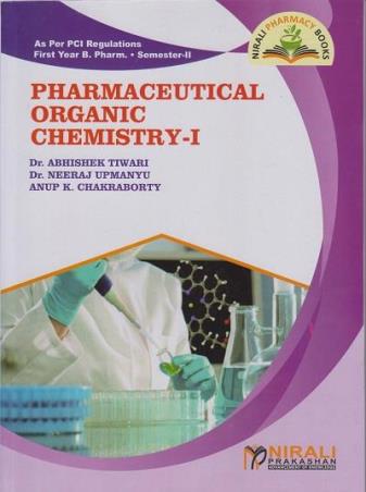 Book cover number 1 for Pharmaceutical Organic Chemistry 1 (B. Pharm Semester 2) written by Abhishek Tiwari, Neeraj Upmanyu, Anup K. Chakraborty published by Nirali Prakashan