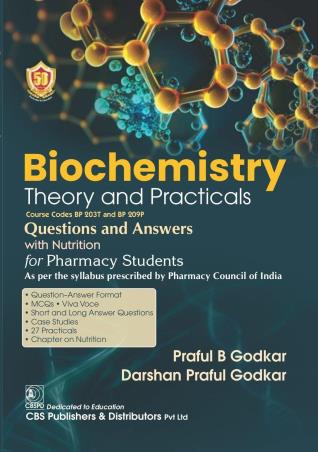Book cover number 1 for Biochemistry Theory And Practicals Questions And Answers With Nutrition For Pharmacy Students written by Praful B. Godkar, Darshan Praful Godkar published by CBS Publishers & Distributors Pvt. Ltd.