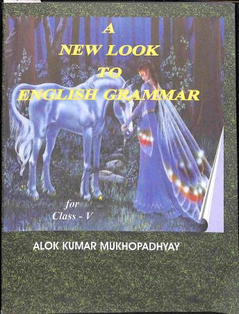 Book cover number 1 for A New Look To English Grammar Class 5 written by Alok Kumar Mukhopadhyay published by J. K. Publication