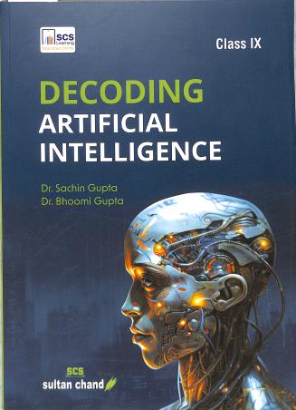 Book cover number 1 for Decoding Artificial Intelligence Class 9 written by Sachin Gupta published by Sultan Chand & Sons (P) Ltd