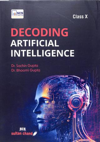 Book cover number 1 for Decoding Artificial Intelligence Class 10 written by Sachin Gupta, Bhoomi Gupta published by Sultan Chand & Sons (P) Ltd
