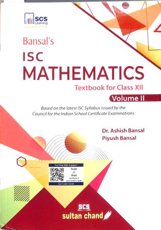 Book cover number 1 for Bansal's ISC Mathematics : Textbook For Class 12 Volume 2 written by Ashish Bansal, Piyush Bansal published by Sultan Chand & Sons (P) Ltd