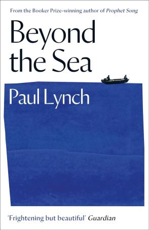 Book cover number 1 for Beyond The Sea : From The Booker - winning Author Of Prophet Song written by Paul Lynch published by Oneworld Publications